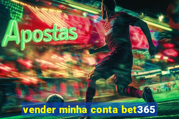 vender minha conta bet365